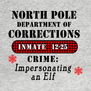 IMPERSONATING AN ELF FUNNY NORTH POLE Dept of CORRECTIONS T-Shirt